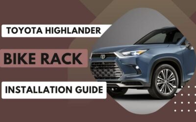 How to Install Bike Rack on Toyota Highlander: A Comprehensive Guide